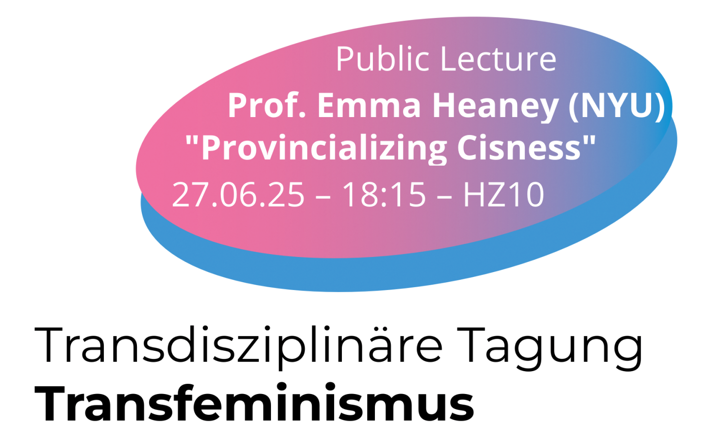 Poster Öffentlicher Vortrag "Provincializing Cisness" von Emma Heaney (NYU)